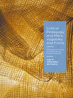 Critical Pedagogy and Marx, Vygotsky and Freire: Phenomenal Forms and Educational Action Research
