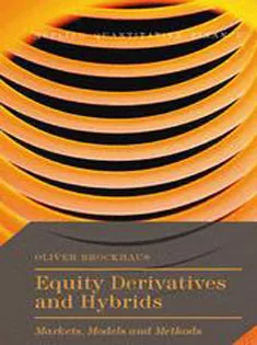Equity Derivatives and Hybrids: Markets, Models and Methods