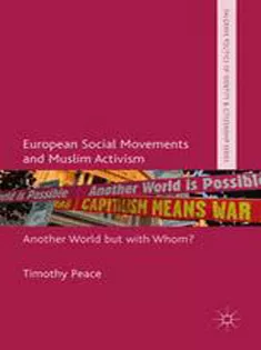 European Social Movements and Muslim Activism: Another World But with Whom?