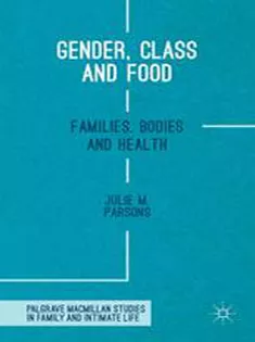 Gender, Class and Food: Families, Bodies and Health