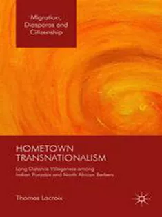 Hometown Transnationalism: Long Distance Villageness Among Indian Punjabis and North African Berbers