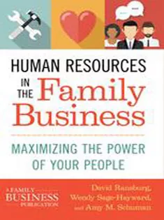 Human Resources in the Family Business: Maximizing the Power of Your People