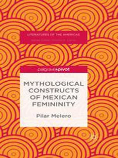 Mythological Constructs of Mexican Femininity