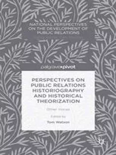 Perspectives on Public Relations Historiography and Historical Theorization: Other Voices