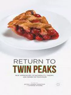 Return to Twin Peaks: New Approaches to Materiality, Theory, and Genre on Television