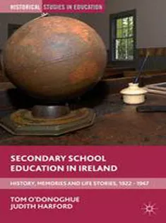 Secondary School Education in Ireland: History, Memories and Life Stories, 1922–1967