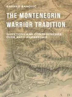 The Montenegrin Warrior Tradition: Questions and Controversies Over NATO Membership