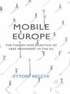 Mobile Europe: The Theory and Practice of Free Movement in the EU
