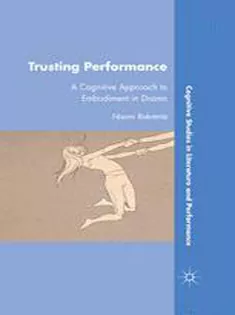 Trusting Performance: A Cognitive Approach to Embodiment in Drama