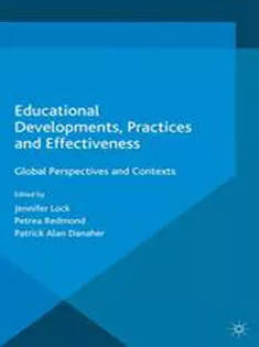Educational Developments, Practices and Effectiveness: Global Perspectives and Contexts