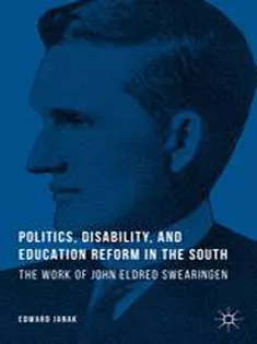 9781349694730 Politics, Disability, and Education Reform in the South: The Work of John Eldred Swearingen
