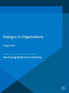Dialogue in Organizations: Developing Relational Leadership