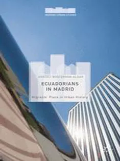 Ecuadorians in Madrid: Migrants Place in Urban History