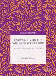 Football and the Womens World Cup: Organisation, Media and Fandom