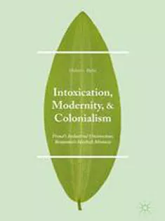 Intoxication, Modernity, and Colonialism: Freuds Industrial Unconscious, Benjamins Hashish Mimesis