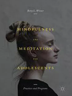 Mindfulness and Meditation for Adolescents Practices and Programs