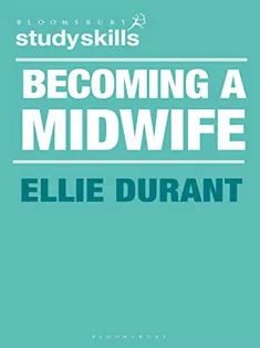 Becoming A Midwife: A Student Guide