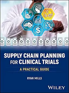 9781394179558 Supply Chain Planning for Clinical Trials: A Practical Guide