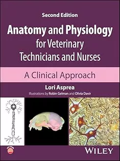 Anatomy and Physiology for Veterinary Technicians and Nurses: A Clinical Approach