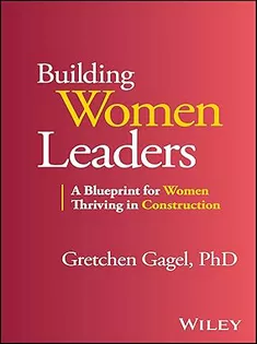 Building Women Leaders: A Blueprint for Women Thriving in Construction