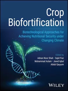 Crop Biofortification: Biotechnological Approaches for Achieving Nutritional Security Under Changing Climate