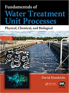 Fundamentals of Water Treatment Unit Processes: Physical, Chemical, and Biological