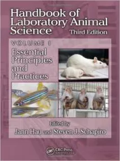 Handbook of Laboratory Animal Science, Vol I : Essential Principles and Practices