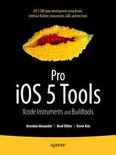 Pro iOS5 Tools: Xcode Instruments and Build Tools