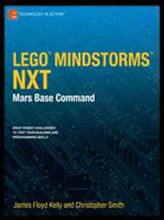 LEGO® MINDSTORMS® NXT: Mars Base Command