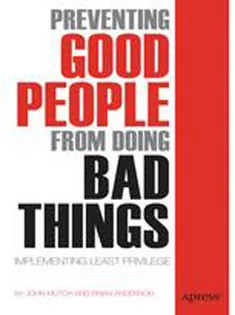 Preventing Good People from Doing Bad Things: Implementing Least Privilege