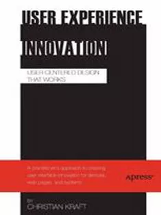 User Experience Innovation: User Centered Design That Works