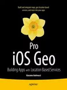 Pro iOS Geo: Building Apps with Location Based Services