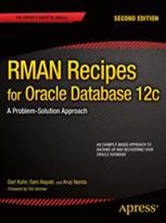 RMAN Recipes for Oracle Database 12C: A Problem-Solution Approach