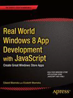 Real World Windows 8 App Development with JavaScript: Create Great Windows Store Apps