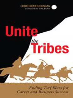 Unite the Tribes: Ending Turf Wars for Career and Business Success