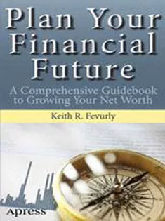 Plan Your Financial Future: A Comprehensive Guidebook to Growing Your Net Worth