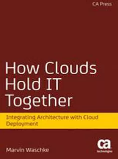 How Clouds Hold IT Together: Integrating Architecture with Cloud Deployment