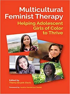 Multicultural Feminist Therapy: Helping Adolescent Girls of Color to Thrive