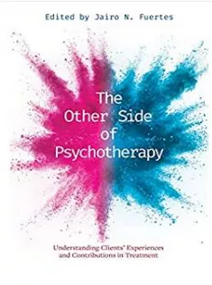The Other Side of Psychotherapy: Understanding Clients’ Experiences and Contributions in Treatment