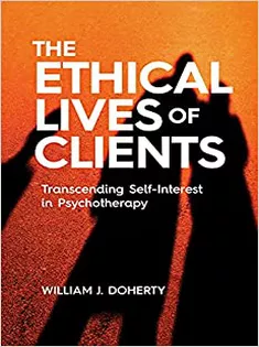 The Ethical Lives of Clients: Transcending Self-Interest in Psychotherapy