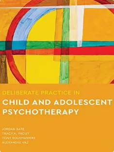 Deliberate Practice in Child and Adolescent Psychotherapy