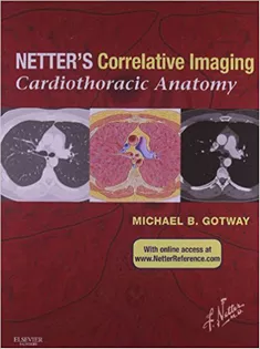 Netter’s Correlative Imaging: Cardiothoracic Anatomy