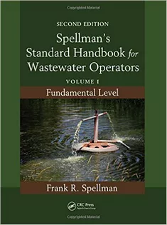 Spellman's Standard Handbook for Wastewater Operators: Vol I, Fundamental Level