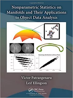 Nonparametric Statistics on Manifolds and Their Applications to Object Data Analysis