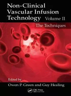 Non-Clinical Vascular Infusion Technology, Vol II: The Techniques