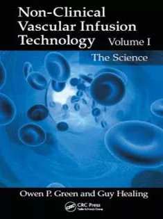 Non-Clinical Vascular Infusion Technology: The Science: Volume I