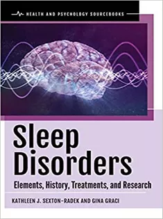 Sleep Disorders: Elements, History, Treatments, and Research (Health and Psychology Sourcebooks)