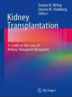 Kidney Transplantation: A Guide To The Care Of Kidney Transplant Recipients
