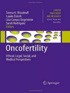 Oncofertility : Ethical, Legal, Social, & Medical Perspectives