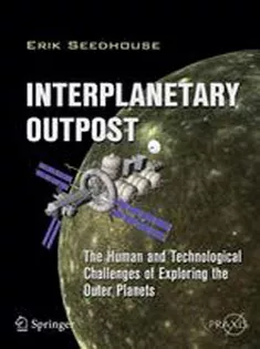 9781441997470 Interplanetary Outpost: The Human and Technological Challenges of Exploring the Outer Planets